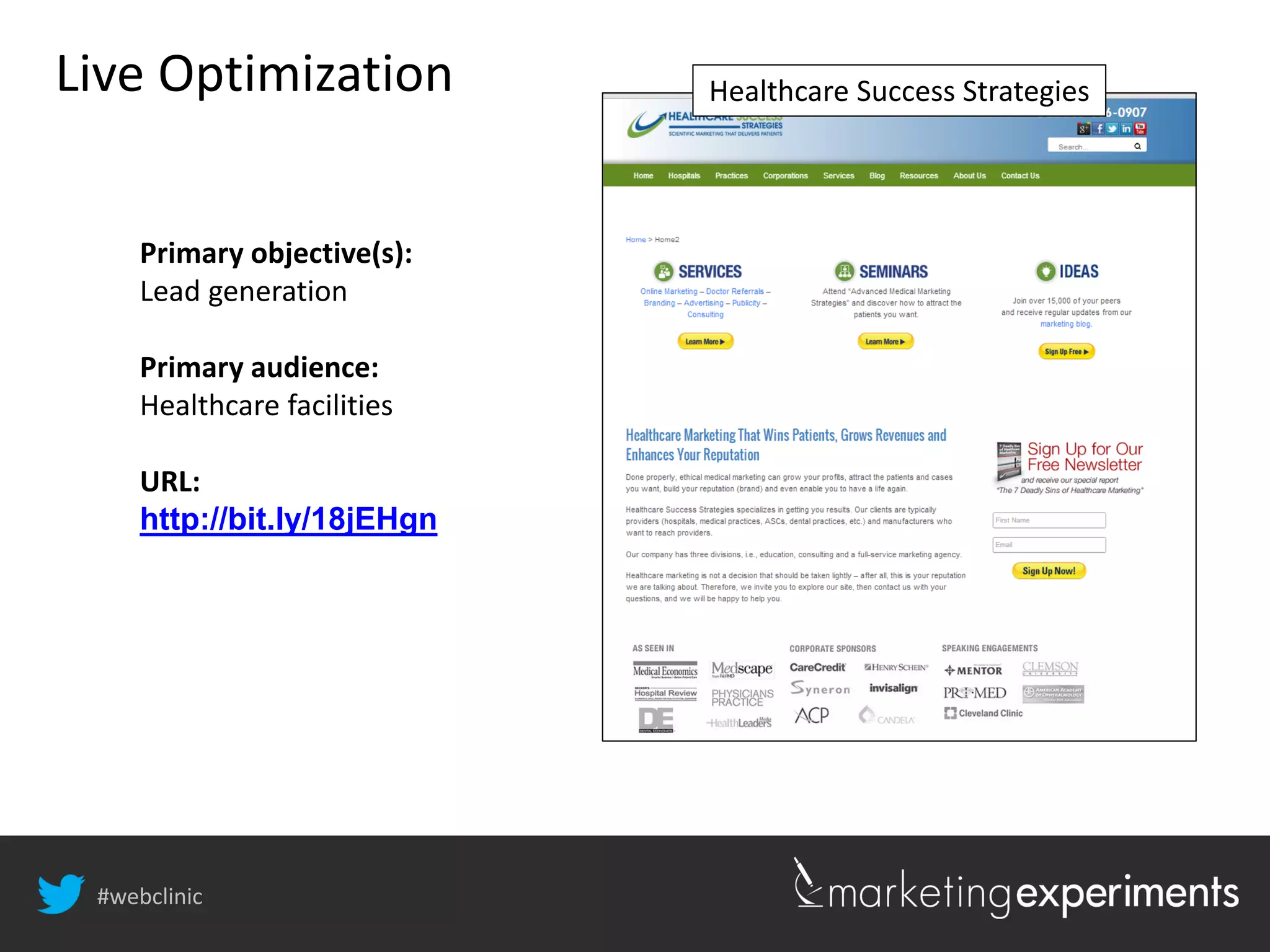 #webclinic
Live Optimization Healthcare Success Strategies
Primary objective(s):
Lead generation
Primary audience:
Healthcare facilities
URL:
http://bit.ly/18jEHgn
 