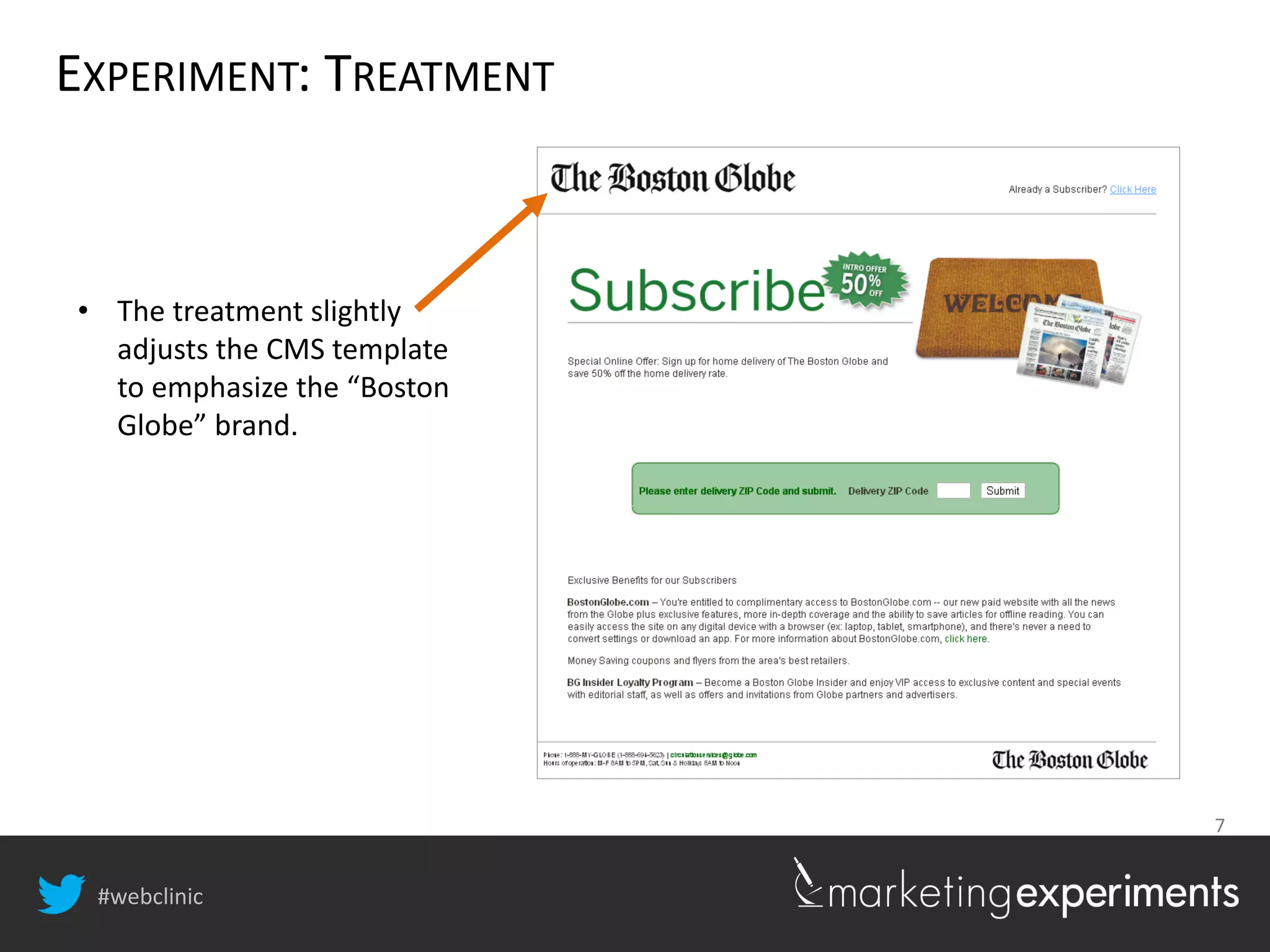 #webclinic
7
EXPERIMENT: TREATMENT
• The treatment slightly
adjusts the CMS template
to emphasize the “Boston
Globe” brand.
 