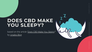 DOES CBD MAKE
YOU SLEEPY?
У
Р
О
К
Б
И
О
Л
О
Г
И
И
С
Р
Е
Д
Н
Я
Я
Ш
К
О
Л
А
№
7
based on the article 'Does CBD Make You Sleepy?'
by Unabis Blog
 
