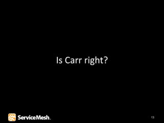Is Carr right?




                 13
 