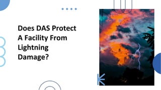Does DAS Protect
A Facility From
Lightning
Damage?
 