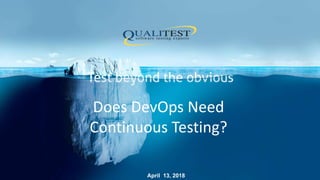 Does DevOps Need
Continuous Testing?
April 13, 2018
 