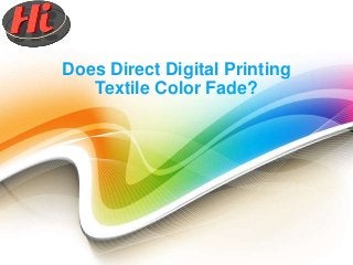 Does Direct Digital Printing
Textile Color Fade?
 