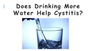 Does Drinking More
Water Help Cystitis?
 
