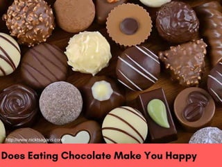 Does Eating Chocolate Make You Happy
http://www.nicktsagaris.com/
 