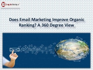 Does Email Marketing Improve Organic
Ranking? A 360 Degree View
 