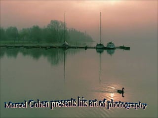 Marcel Cohen presents his art of photography 