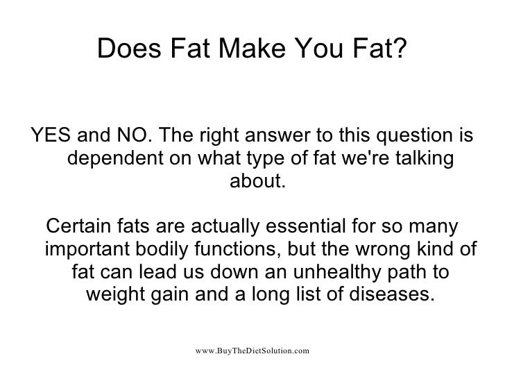 Does Fat Make You Fat