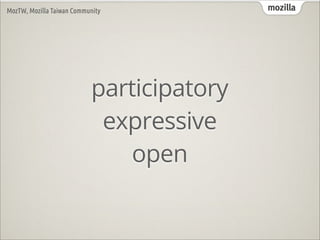 MozTW, Mozilla Taiwan Community            mozilla




                           participatory
                          ...