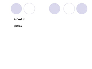 ANSWER:

Sholay
 
