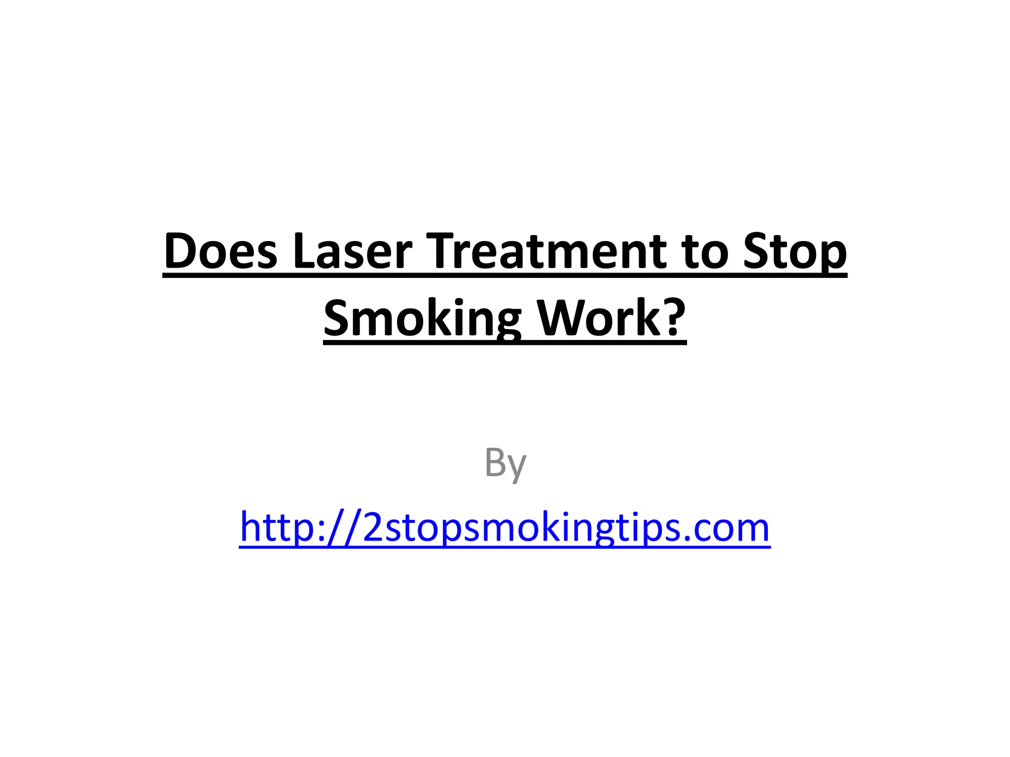 Does laser treatment to stop smoking work PPT