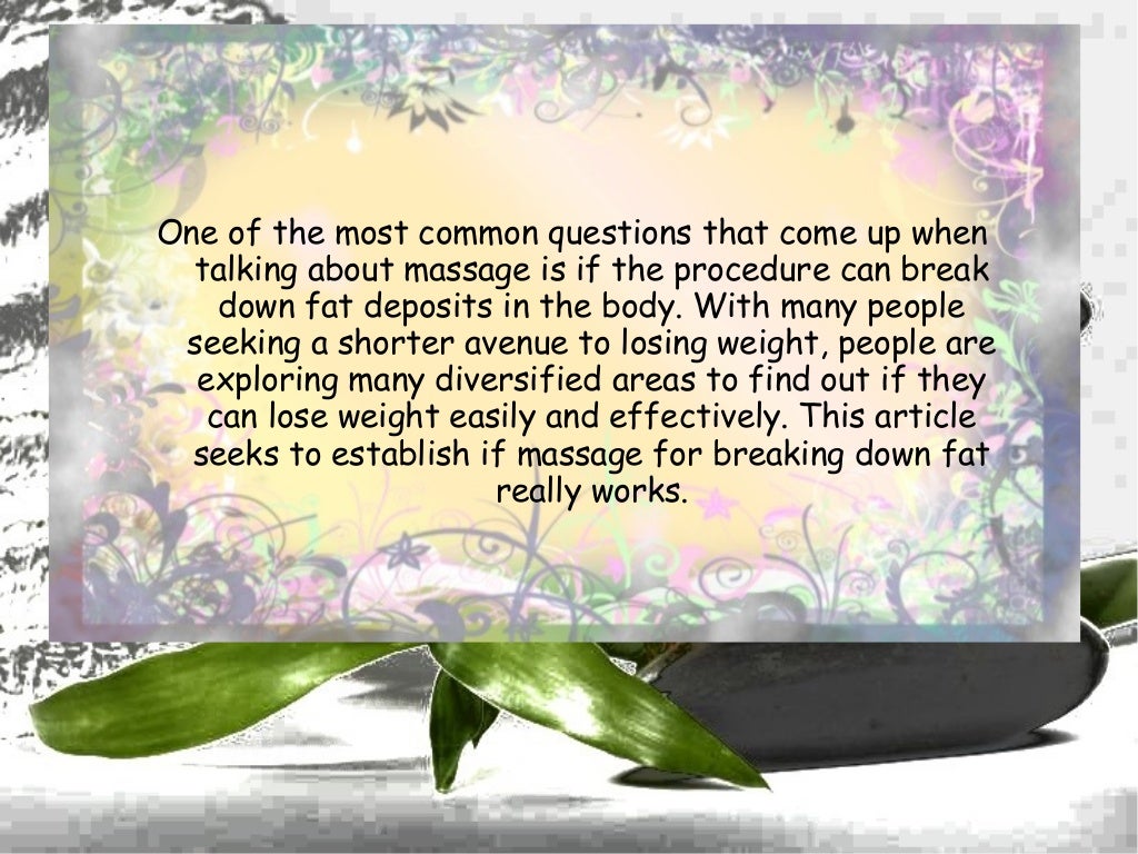 Does massage help break up fat?
