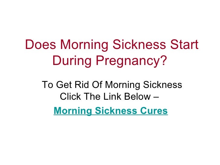 Does Morning Sickness Start During Pregnancy