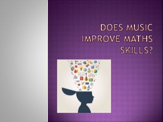 Does Music improve Maths skills