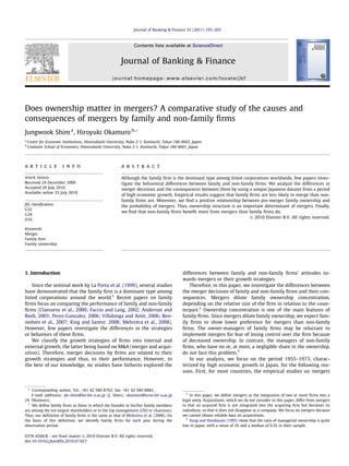 Journal of Banking & Finance 35 (2011) 193–203



                                                                 Contents lists available at ScienceDirect


                                                          Journal of Banking & Finance
                                                     journal homepage: www.elsevier.com/locate/jbf




Does ownership matter in mergers? A comparative study of the causes and
consequences of mergers by family and non-family ﬁrms
Jungwook Shim a, Hiroyuki Okamuro b,*
a
    Center for Economic Institutions, Hitotsubashi University, Naka 2-1, Kunitachi, Tokyo 186-8603, Japan
b
    Graduate School of Economics, Hitotsubashi University, Naka 2-1, Kunitachi, Tokyo 186-8601, Japan




a r t i c l e           i n f o                           a b s t r a c t

Article history:                                          Although the family ﬁrm is the dominant type among listed corporations worldwide, few papers inves-
Received 24 December 2009                                 tigate the behavioral differences between family and non-family ﬁrms. We analyze the differences in
Accepted 20 July 2010                                     merger decisions and the consequences between them by using a unique Japanese dataset from a period
Available online 25 July 2010
                                                          of high economic growth. Empirical results suggest that family ﬁrms are less likely to merge than non-
                                                          family ﬁrms are. Moreover, we ﬁnd a positive relationship between pre-merger family ownership and
JEL classiﬁcation:                                        the probability of mergers. Thus, ownership structure is an important determinant of mergers. Finally,
G32
                                                          we ﬁnd that non-family ﬁrms beneﬁt more from mergers than family ﬁrms do.
G34
O16
                                                                                                                         Ó 2010 Elsevier B.V. All rights reserved.

Keywords:
Merger
Family ﬁrm
Family ownership




1. Introduction                                                                               differences between family and non-family ﬁrms’ attitudes to-
                                                                                              wards mergers or their growth strategies.
    Since the seminal work by La Porta et al. (1999), several studies                             Therefore, in this paper, we investigate the differences between
have demonstrated that the family ﬁrm is a dominant type among                                the merger decisions of family and non-family ﬁrms and their con-
listed corporations around the world.1 Recent papers on family                                sequences. Mergers dilute family ownership concentration,
ﬁrms focus on comparing the performance of family and non-family                              depending on the relative size of the ﬁrm in relation to the coun-
ﬁrms (Claessens et al., 2000; Faccio and Lang, 2002; Anderson and                             terpart.2 Ownership concentration is one of the main features of
Reeb, 2003; Perez-Gonzalez, 2006; Villalonga and Amit, 2006; Ben-                             family ﬁrms. Since mergers dilute family ownership, we expect fam-
nedsen et al., 2007; King and Santor, 2008; Mehrotra et al., 2008).                           ily ﬁrms to show lower preference for mergers than non-family
However, few papers investigate the differences in the strategies                             ﬁrms. The owner-managers of family ﬁrms may be reluctant to
or behaviors of these ﬁrms.                                                                   implement mergers for fear of losing control over the ﬁrm because
    We classify the growth strategies of ﬁrms into internal and                               of decreased ownership. In contrast, the managers of non-family
external growth, the latter being based on M&A (merger and acqui-                             ﬁrms, who have no or, at most, a negligible share in the ownership,
sition). Therefore, merger decisions by ﬁrms are related to their                             do not face this problem.3
growth strategies and thus, to their performance. However, to                                     In our analysis, we focus on the period 1955–1973, charac-
the best of our knowledge, no studies have hitherto explored the                              terized by high economic growth in Japan, for the following rea-
                                                                                              sons. First, for most countries, the empirical studies on mergers


  * Corresponding author. Tel.: +81 42 580 8792; fax: +81 42 580 8882.
                                                                                                2
    E-mail addresses: jw-shim@ier.hit-u.ac.jp (J. Shim), okamuro@econ.hit-u.ac.jp                 In this paper, we deﬁne mergers as the integration of two or more ﬁrms into a
(H. Okamuro).                                                                                 legal unity. Acquisitions, which we do not consider in this paper, differ from mergers
  1
    We deﬁne family ﬁrms as those in which the founder or his/her family members              in that an acquired ﬁrm is not integrated into the acquiring ﬁrm but becomes its
are among the ten largest shareholders or in the top management (CEO or chairman).            subsidiary, so that it does not disappear as a company. We focus on mergers because
Thus, our deﬁnition of family ﬁrms is the same as that of Mehrotra et al. (2008). On          we cannot obtain reliable data on acquisitions.
                                                                                                3
the basis of this deﬁnition, we identify family ﬁrms for each year during the                     Kang and Shivdasani (1995) show that the ratio of managerial ownership is quite
observation period.                                                                           low in Japan, with a mean of 2% and a median of 0.3% in their sample.

0378-4266/$ - see front matter Ó 2010 Elsevier B.V. All rights reserved.
doi:10.1016/j.jbankﬁn.2010.07.027
 