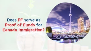 Does PF serve as
Proof of Funds for
Canada Immigration?
 