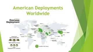 American Deployments
Worldwide
 
