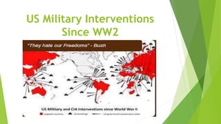 US Military Interventions
Since WW2
 