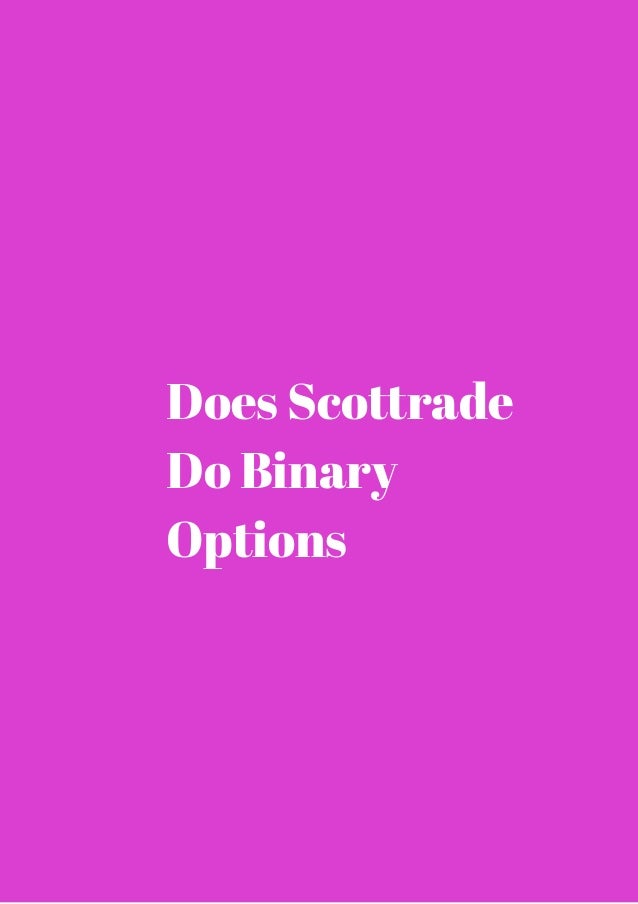 can i trade binary options on scottrade