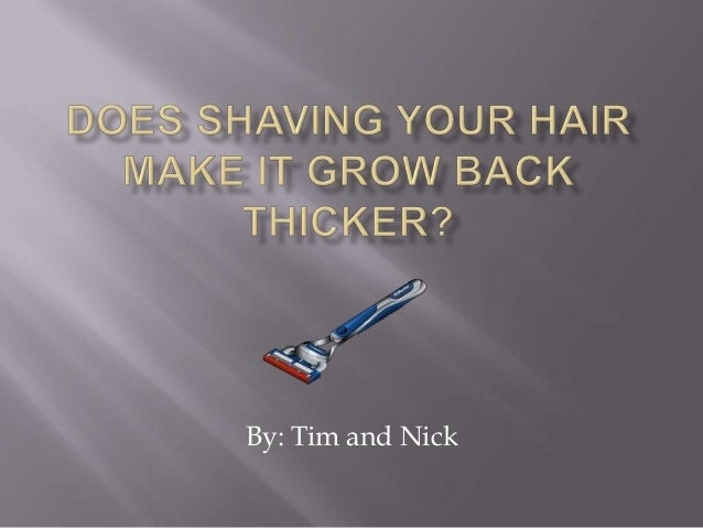 Does Shaving Your Hair Make It Grow Back