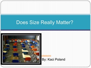Does Size Really Matter? cdsessums                 By: Kaci Poland 