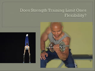 Does strength training limit ones flexibility