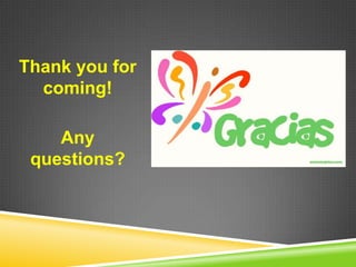 Thank you for
coming!
Any
questions?

 