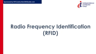 Sponsored by NYConstructionCEOGuide.com
Radio Frequency Identification
(RFID)
 