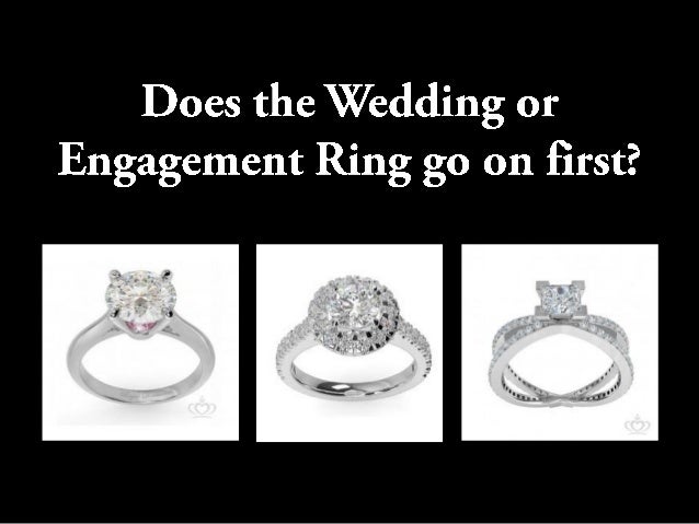 Does the Wedding or Engagement Ring Go On First?