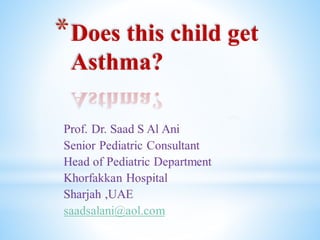 *Does this child get
Asthma?
 