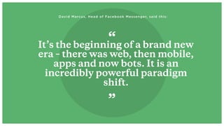 AI chatbots are becoming a
part of the product mix
alongside web and mobile
apps.
 