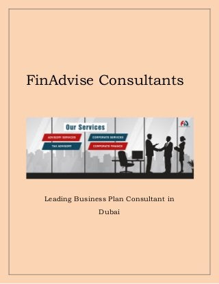 FinAdvise Consultants
Leading Business Plan Consultant in
Dubai
 
