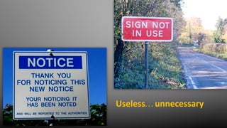 Useless… unnecessary
 