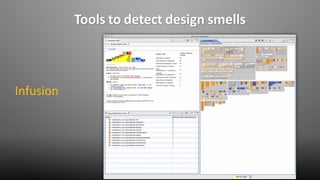 Tools to detect design smells
Infusion
 