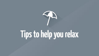 Tipstohelpyourelax
 