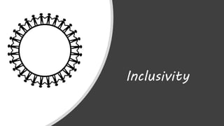 Inclusivity
 