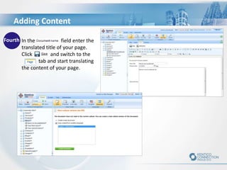 Fourth In the field enter the
translated title of your page.
Click and switch to the
tab and start translating
the content of your page.
Adding Content
 