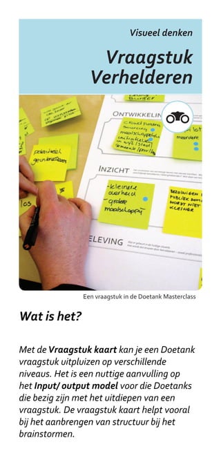 Visueel denken

                           LEGO
                     Serious Play




    Afvalverwerkingssysteem ontwikkeld door beleidsmakers


Wat is het?

Bij LEGO Serious Play gebruik je LEGO als
communicatiemiddel in een groepssessie. Dat
helpt om de denkkracht van je Doetank beter
in te zetten bij verschillende typen discussies,
zoals: het doorlopen van een complex proces,
het ontwikkelen van strategische plannen,
het in kaart brengen van verschillende
belangen, en het vormen van je team.
 