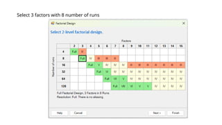 Select 3 factors with 8 number of runs
 