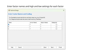 Enter factor names and high and low settings for each factor
 