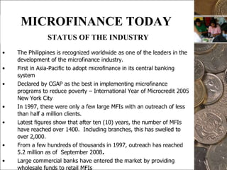 17WHAT WE HAVE DONEAT A GLANCE…Agreement among key stakeholders to adopt the Performance Standards for MFIsEmphasis on savings mobilizationEmphasis on operational and financial self-sufficiencyUse of sustainable community-based private MFIs in the delivery of microfinance services Use of the household’s cash flow as basis in the design of microfinance productsStrengthening of the credit cooperative sectorPublished Microfinance Consumer Protection GuidebookIssued Guide for MFIs on Business Development Services
