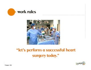 ©exaqueo™ 2013
work rules
“let’s perform a successful heart
surgery today.”
 