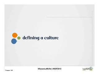 ©exaqueo™ 2013
defining a culture
@SusanLaMotte | #DOF2013
 