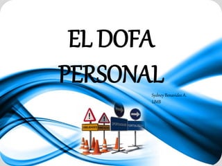 EL DOFA
PERSONALSydney Benavides A.
UMB
 