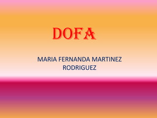 DOFA
MARIA FERNANDA MARTINEZ
RODRIGUEZ
 