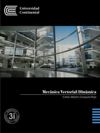 1
DISCAPACIDAD E INTEGRIDAD
Manual Autoformativo Interactivo
Carlos Alberto Coaquira Rojo
Mecánica Vectorial-Dinámica
 