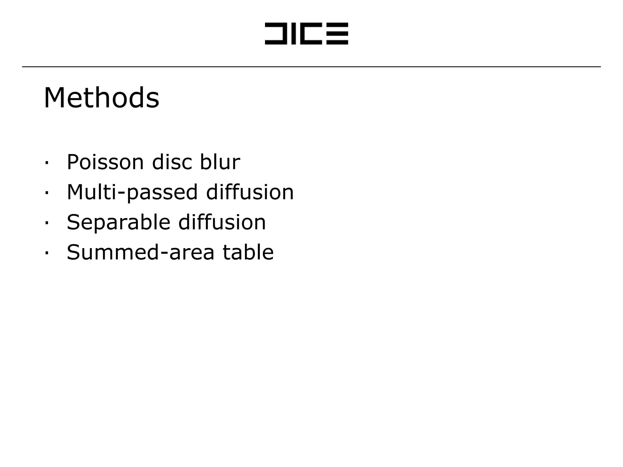 Methods Poisson disc blur Multi-passed diffusion Separable diffusion Summed-area table  