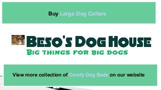 Buy Large Dog Collars
View more collection of Comfy Dog Beds on our website
 