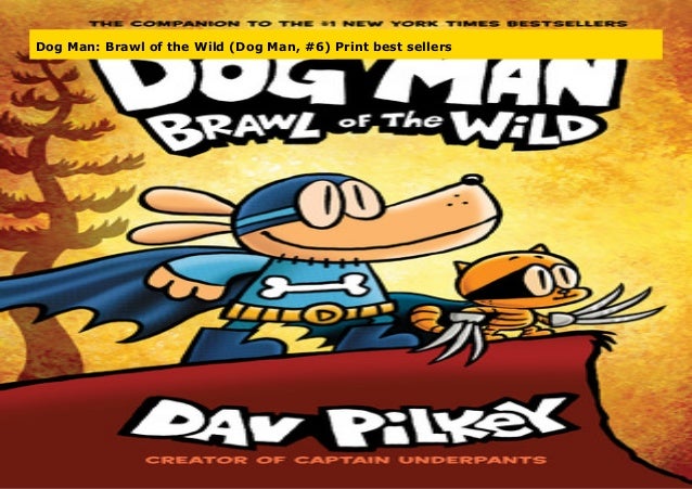 Dog Man: Brawl of the Wild (Dog Man, #6 