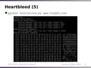 FER 2015, Zagreb (Croatia) January 16th, 2015 11
Heartbleed (5)
 python heartbleed.py www.target.com
 